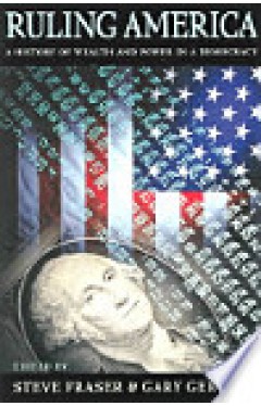 Ruling America: A History of Wealth and Power in a Democracy